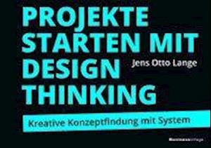 Cover for Lange · Projekte starten mit Design Think (Bog)