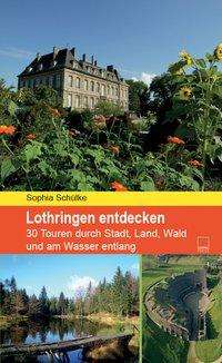 Lothringen entdecken - Schülke - Books -  - 9783942291644 - 