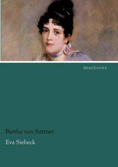 Cover for Bertha Von Suttner · Eva Siebeck (Taschenbuch) [German edition] (2012)