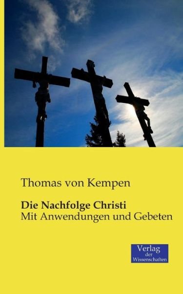 Cover for Thomas Von Kempen · Die Nachfolge Christi: Mit Anwendungen und Gebeten (Paperback Book) [German edition] (2019)