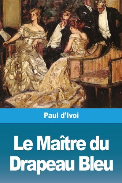 Cover for Paul D'Ivoi · Le Maître du Drapeau Bleu (Paperback Book) (2020)