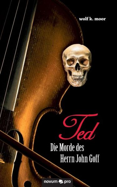 TED - Die Morde des Herrn John Gof - Moor - Bücher -  - 9783990485644 - 18. Mai 2016