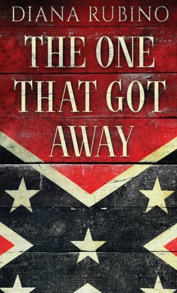 Cover for Diana Rubino · The One That Got Away: John Surratt, the conspirator in John Wilkes Booth's plot to assassinate President Lincoln (Hardcover Book) (2021)