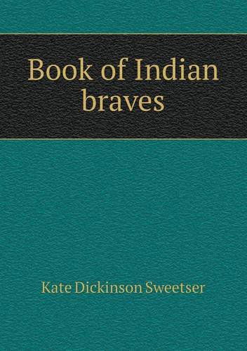 Cover for Kate Dickinson Sweetser · Book of Indian Braves (Paperback Book) (2013)