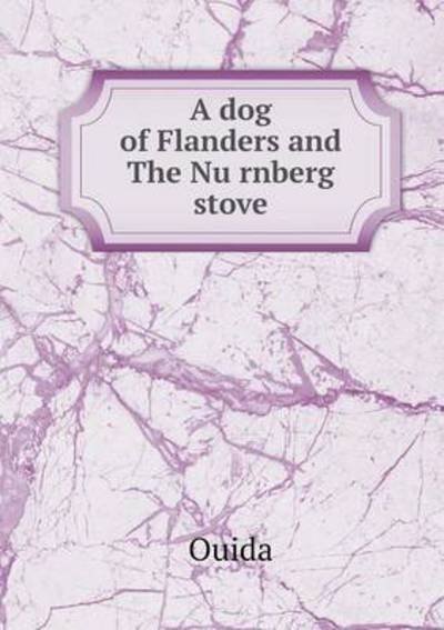 Cover for Ouida · A Dog of Flanders and the Nu Rnberg Stove (Pocketbok) (2015)