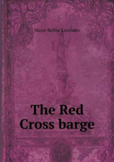 Cover for Marie Belloc Lowndes · The Red Cross Barge (Paperback Book) (2015)