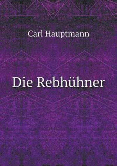 Cover for Carl Hauptmann · Die Rebhuhner (Pocketbok) (2015)