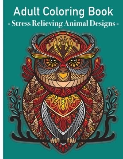 Cover for Eyl · Grown Ups Coloring Book - Stress relieving animals designs (Paperback Book) (2021)