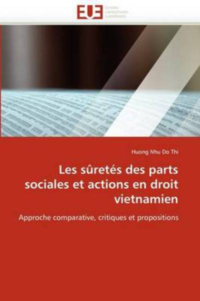 Cover for Huong Nhu Do Thi · Les Sûretés Des Parts Sociales et Actions en Droit Vietnamien: Approche Comparative, Critiques et Propositions (Pocketbok) [French edition] (2018)