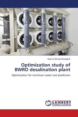 Cover for Usama Ahmed Ezzeghni · Optimization study of BWRO desalination plant (Paperback Book) (2018)