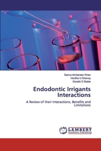 Endodontic Irrigants Interactions - Khan - Bøker -  - 9786200505644 - 2. januar 2020