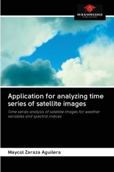 Cover for Maycol Zaraza Aguilera · Application for analyzing time series of satellite images (Paperback Book) (2020)
