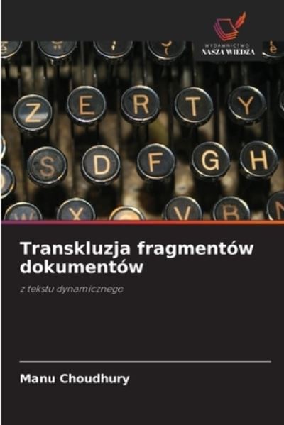 Transkluzja fragmentow dokumentow - Manu Choudhury - Books - Wydawnictwo Nasza Wiedza - 9786203111644 - October 6, 2021
