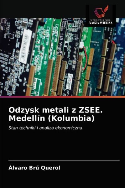 Cover for Álvaro Brú Querol · Odzysk metali z ZSEE. Medellin (Kolumbia) (Paperback Book) (2021)
