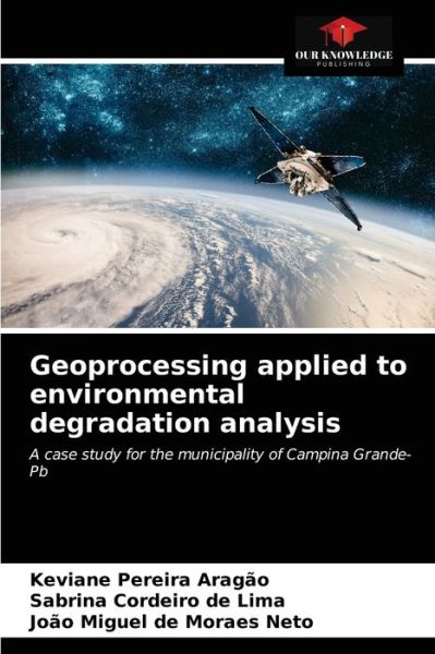 Cover for Keviane Pereira Aragao · Geoprocessing applied to environmental degradation analysis (Paperback Book) (2021)