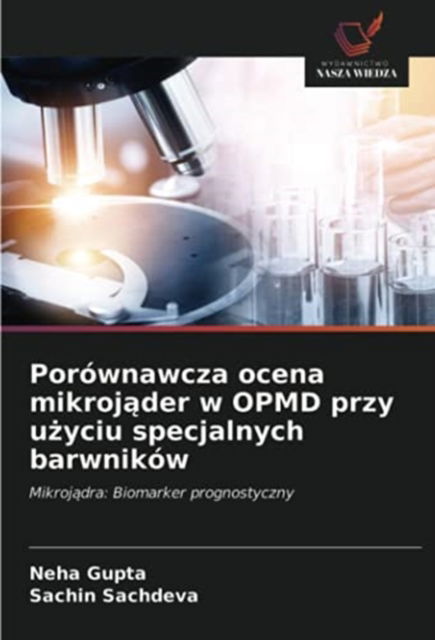 Porownawcza ocena mikroj?der w OPMD przy u?yciu specjalnych barwnikow - Neha Gupta - Livros - Wydawnictwo Nasza Wiedza - 9786203687644 - 13 de maio de 2021