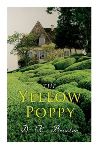 The Yellow Poppy - D. K. Broster - Books - e-artnow - 9788027340644 - April 22, 2021