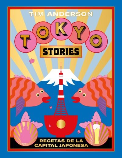 Cover for Tim Anderson · Tokyo Stories. Recetas de la capital japonesa / Pd. (Innbunden bok) (2020)