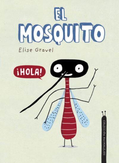 Cover for Elise Gravel · El mosquito. Coleccin Animalejos - Somos8 (Innbunden bok) (2022)