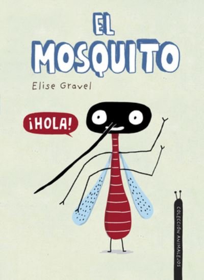 Cover for Elise Gravel · El mosquito. Coleccion Animalejos - Somos8 (Hardcover Book) (2022)