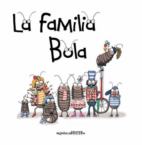 Mnica Carretero · La familia Bola (Roly-Polies) - Artistas Mini-Animalistas (Paperback Book) (2024)