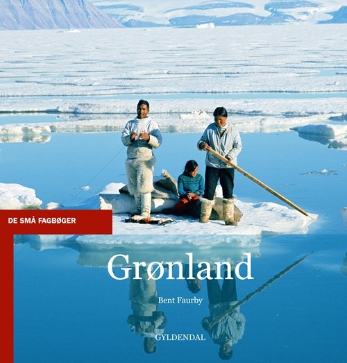 Cover for Bent Faurby · De små fagbøger: Grønland (Hæftet bog) [1. udgave] (2000)