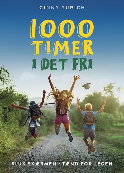 Cover for Ginny Yurich · 1000 timer i det fri - Sluk skærmen, tænd for legen (Indbundet Bog) [1. udgave] (2023)