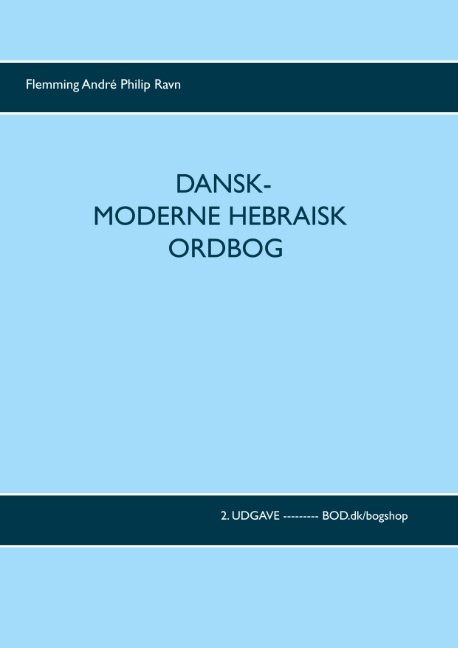 Dansk-moderne hebraisk ordbog - Flemming André Philip Ravn; Flemming André Philip Ravn; Flemming André Philip Ravn - Boeken - Books on Demand - 9788743011644 - 4 november 2019