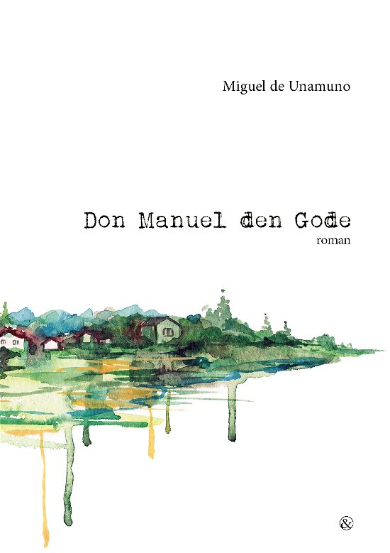 Don Manuel den Gode - Miguel de Unamuno - Bøker - Jensen & Dalgaard I/S - 9788771517644 - 19. mai 2022