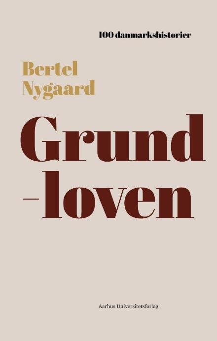 Cover for Bertel Nygaard · 100 danmarkshistorier 2: Grundloven (Indbundet Bog) [1. udgave] (2017)
