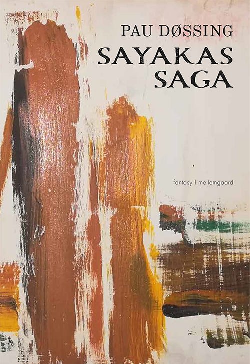 Cover for Pau Døssing · Sayakas saga (Sewn Spine Book) [1er édition] (2023)