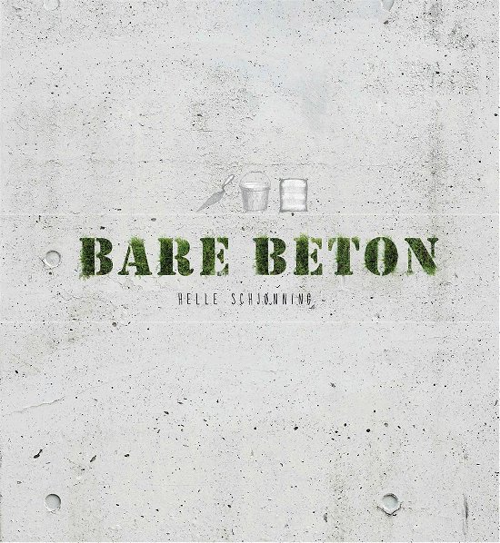 Cover for Helle Schjønning · Bare Beton (Hardcover Book) [1. wydanie] (2015)