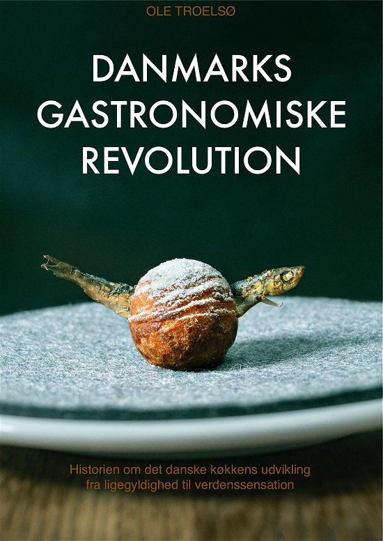 Cover for Ole Troelsø · Danmarks Gastronomiske Revolution (Bound Book) [1.º edición] (2015)