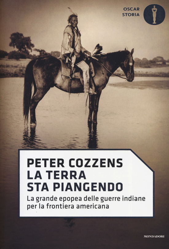 Cover for Peter Cozzens · La Terra Sta Piangendo. La Grande Epopea Delle Guerre Indiane Per La Frontiera Americana (Book)