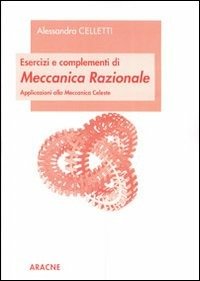 Cover for Alessandra Celletti · Esercizi E Complementi Di Meccanica Razionale. Applicazioni Alla Meccanica Celeste (Bog)