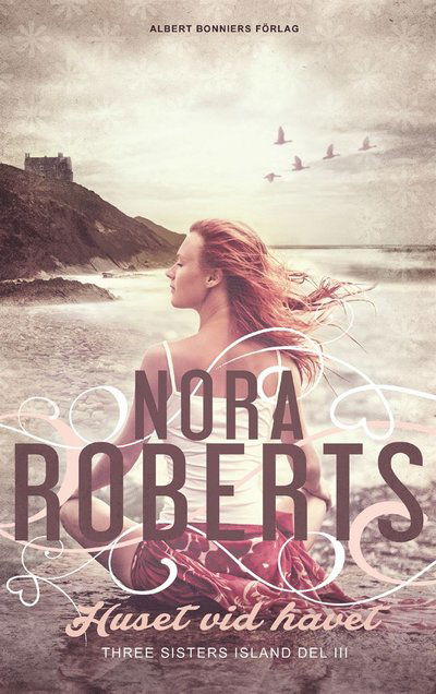 Cover for Nora Roberts · Three Sisters Island-trilogin: Huset vid havet (ePUB) (2017)