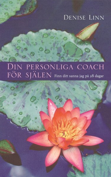 Cover for Denise Linn · Din personliga coach för själen : finn ditt sanna jag på 28 dagar (Gebundesens Buch) (2006)