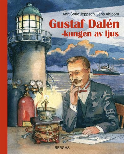 Cover for Ann-Sofie Jeppson · Gustaf Dalén : kungen av ljus (Hardcover Book) (2019)