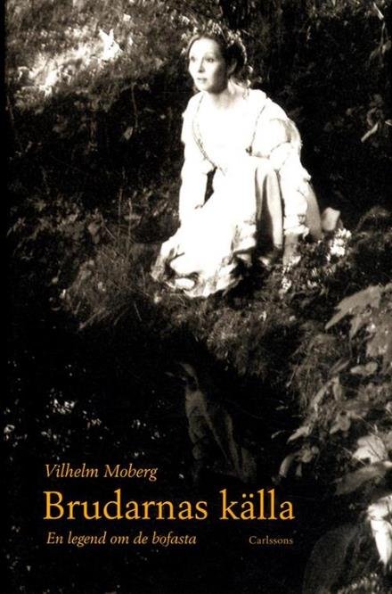 Cover for Moberg Vilhelm · Brudarnas källa : en legend om de bofasta (Gebundesens Buch) (2014)