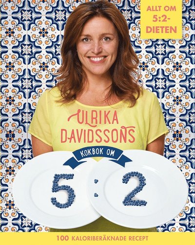 Ulrika Davidssons kokbok om 5:2 : 100 kaloriberäknade recept - Ulrika Davidsson - Livros - Tukan förlag - 9789176175644 - 1 de setembro de 2013