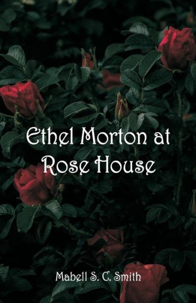 Cover for Mabell S C Smith · Ethel Morton at Rose House (Paperback Book) (2018)