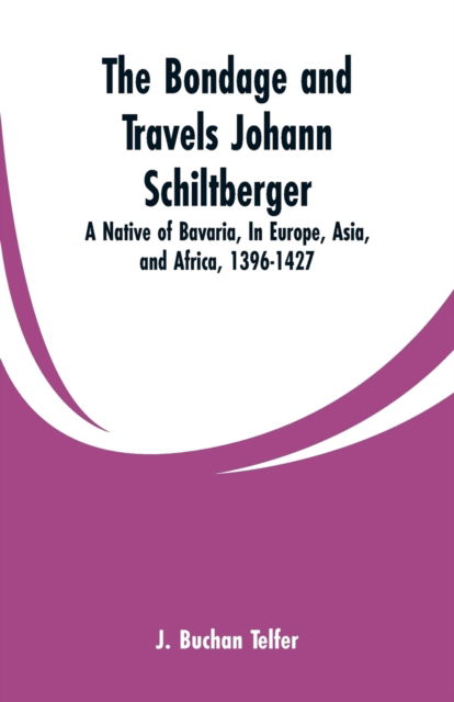 Cover for J Buchan Telfer · The Bondage and Travels Johann Schiltberger (Paperback Book) (2019)