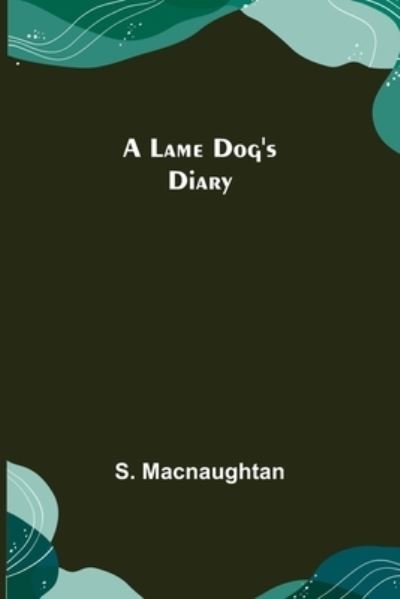 Cover for S Macnaughtan · A Lame Dog's Diary (Paperback Book) (2022)