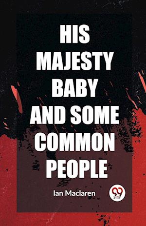 Cover for Ian MacLaren · His Majesty Baby and Some Common People (Edition2023) (Paperback Book) (2024)