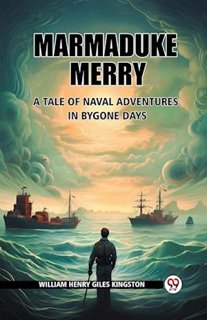 Cover for William Henry Giles Kingston · Marmaduke MerryA Tale of Naval Adventures in Bygone Days (Edition2024) (Paperback Book) (2024)