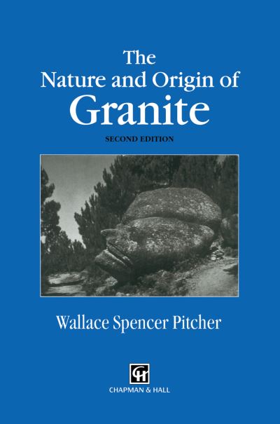 The Nature and Origin of Granite - W.S. Pitcher - Books - Springer - 9789401064644 - October 9, 2012