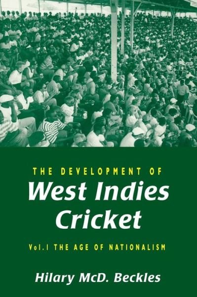 Cover for Beckles, Hilary (Professor of History, University of the West Indies, West Indies) · The Development of West Indies Cricket (The Age of Nationalism) (Taschenbuch) (2000)