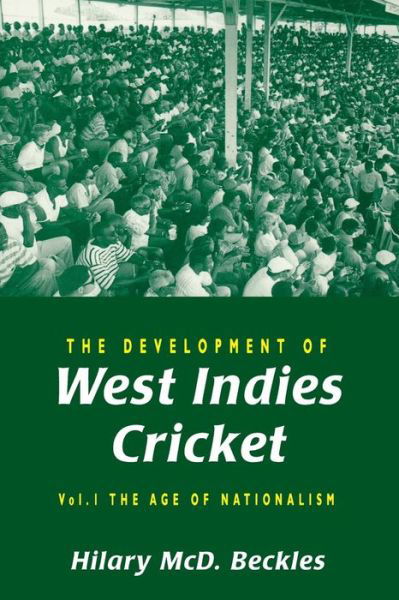 Cover for Beckles, Hilary (Professor of History, University of the West Indies, West Indies) · The Development of West Indies Cricket (The Age of Nationalism) (Paperback Book) (2000)