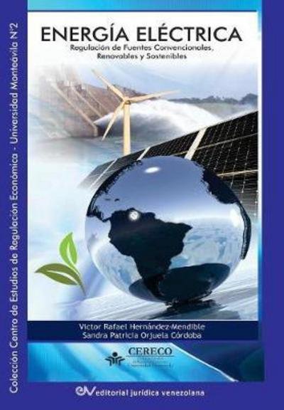 Cover for Victor Hernandez Mendible · Energia Electrica. Regulacion de Fuentes Convencionales, Renovables Y Sostenibles (Paperback Book) (2017)