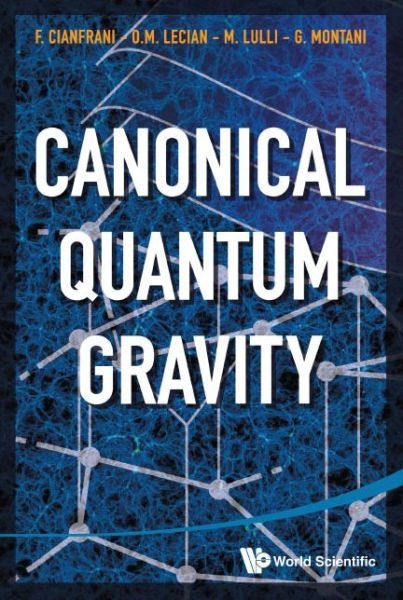 Canonical Quantum Gravity: Fundamentals And Recent Developments - Cianfrani, Francesco (Univ Of Wroclaw, Poland) - Bøger - World Scientific Publishing Co Pte Ltd - 9789814556644 - 24. juli 2014